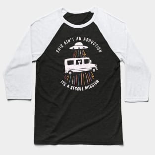 This ain't an abduction its a rescue mission Baseball T-Shirt